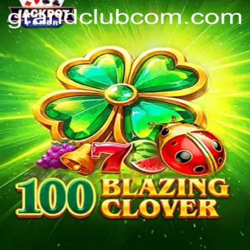 100BlazingClover: Dive Into the GrandClub Experience