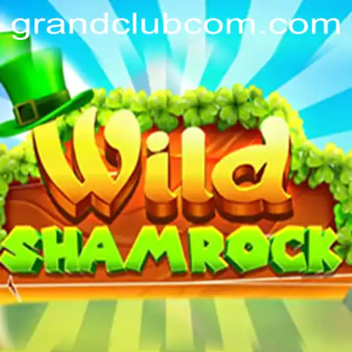 Experience the Magic of WildShamrock in the Enchanting World of GrandClub