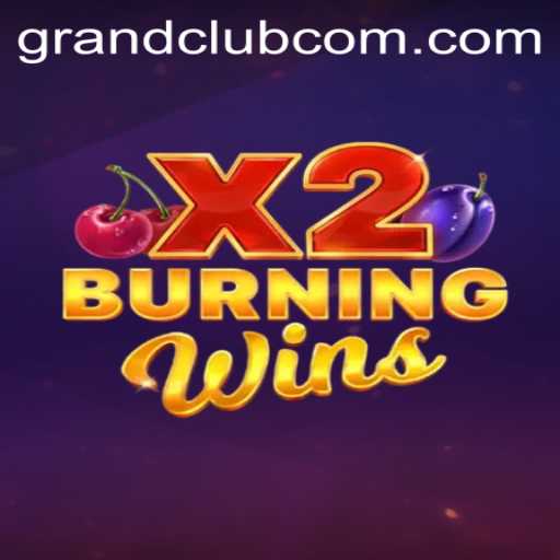 Exploring the Thrilling World of BurningWinsX2 at GrandClub