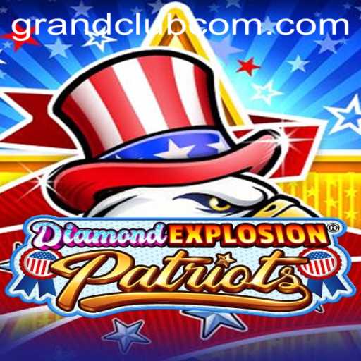Unleashing Thrills with DiamondExplosionPatriots: A Guide to GrandClub's Latest Sensation