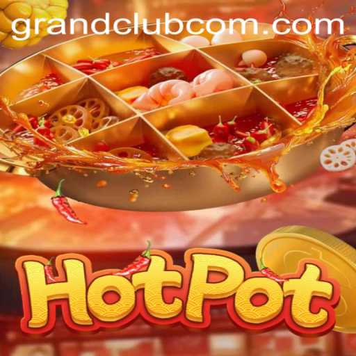 Discover the Thrills of Hotpot: The Ultimate GrandClub Experience
