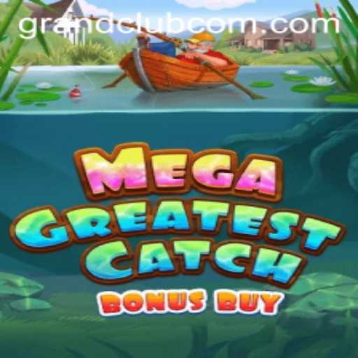 Dive into MegaGreatestCatchBonusBuy: An Exciting New Adventure by GrandClub