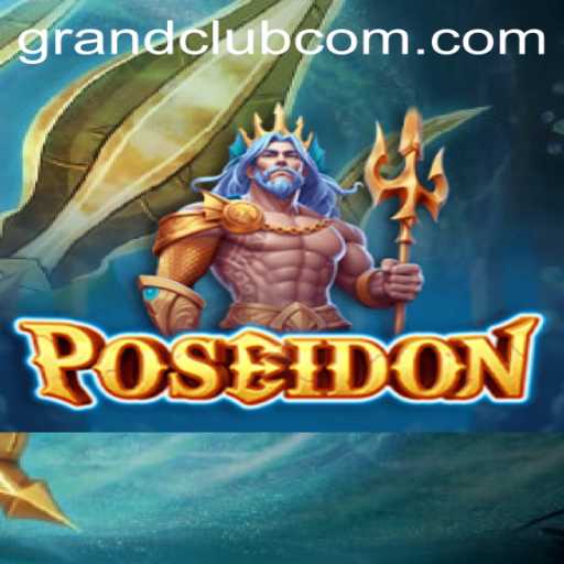 Diving Into the Exciting World of 'Poseidon' at GrandClub
