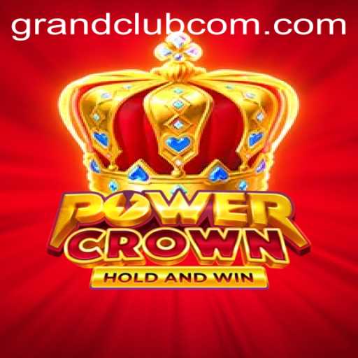 Understanding the Exciting Gameplay of PowerCrown and the Thrill of GrandClub