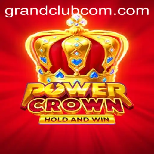Understanding the Exciting Gameplay of PowerCrown and the Thrill of GrandClub