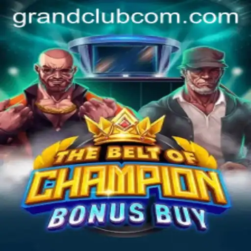 TheBeltOfChampionBonusBuy: A Grand Adventure Awaits at GrandClub
