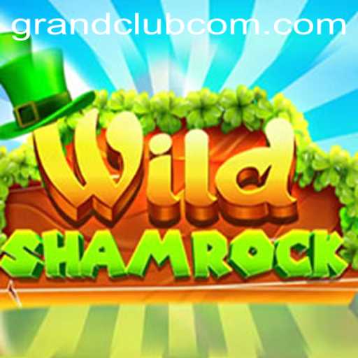 Experience the Magic of WildShamrock in the Enchanting World of GrandClub